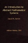 Introduction to Abstract Mathematical Systems by David Burton